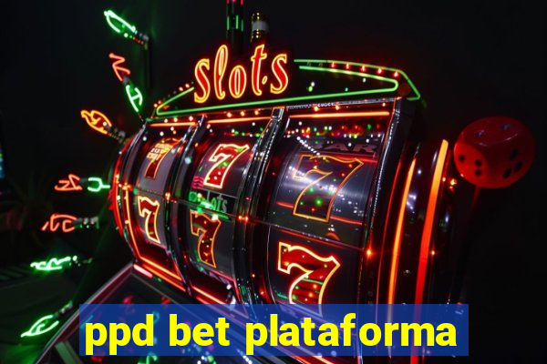 ppd bet plataforma